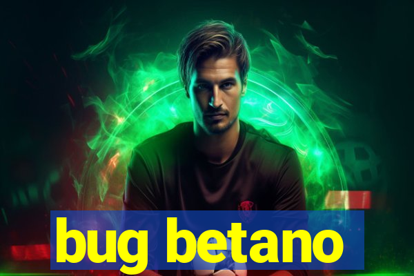 bug betano